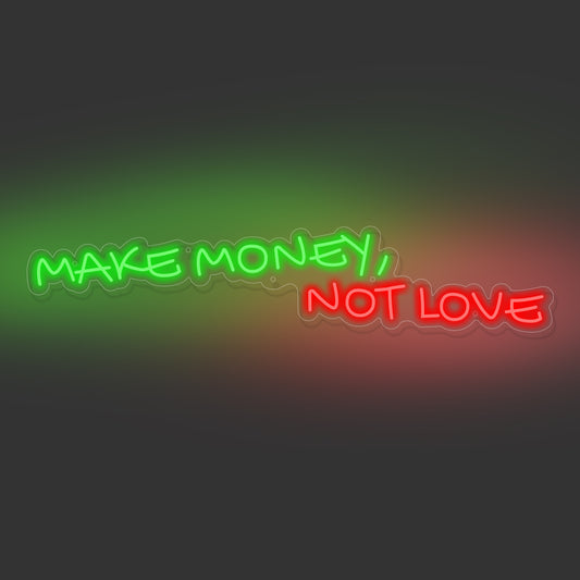 Make money not love